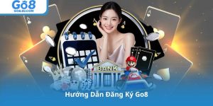 Hướng Dẫn Đăng Ký Go8: Mở Tài Khoản Bảo Mật Và An Toàn