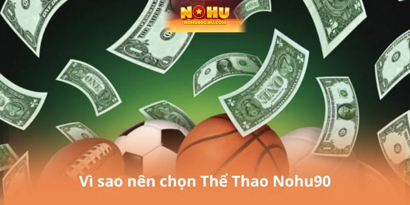 Vì sao nên chọn Thể Thao Nohu90